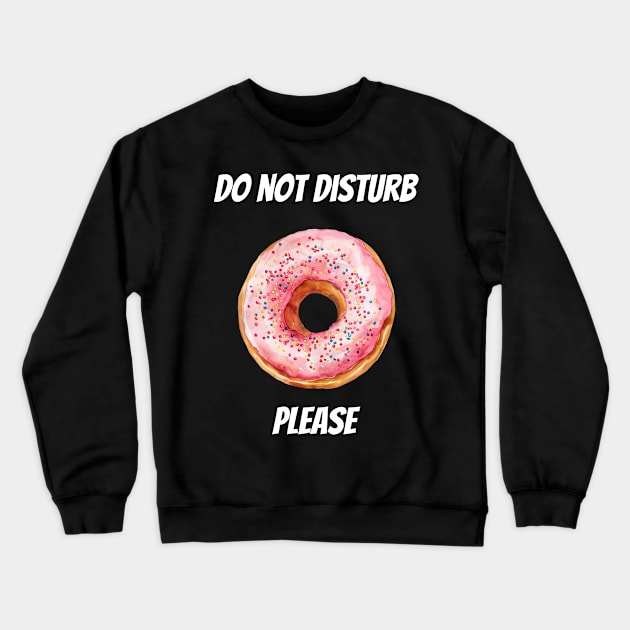 Do Not Disturb Please Crewneck Sweatshirt by DavidBriotArt